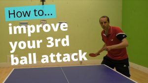 How to improve your 3rd ball attack