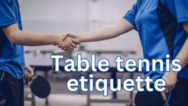 A guide to table tennis etiquette